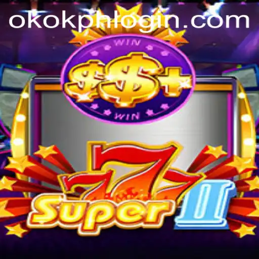 Exploring the Thrilling World of Super777II and the OKOK.PH Experience